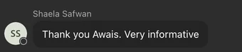 Meeting chat message from Shaela Safwan: Thank you Awais. Very informative