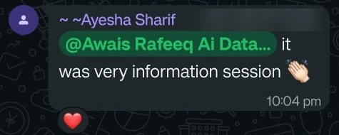 Message from Ayesha Sharif: @Awais Rafeeq Ai Data... it was very information session