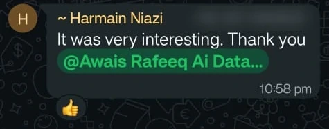 Message from Harmain Niazi: It was very interesting. Thank you @Awais Rafeeq Ai Data...